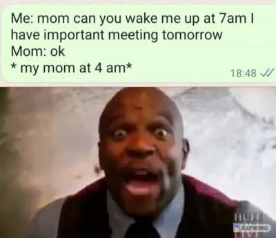 When you ask your mother something important