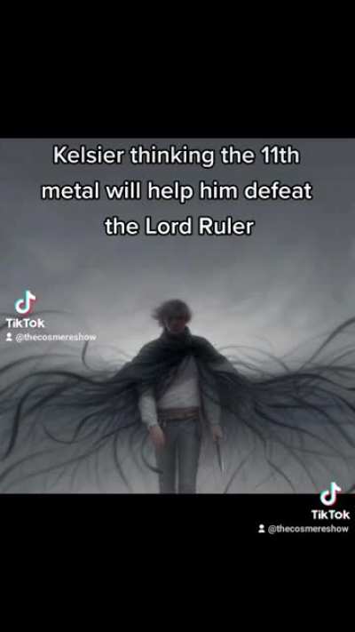 The Lord Ruler when he sees Kelsier