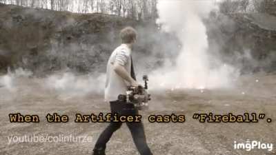 When the Artificer casts Fireball.