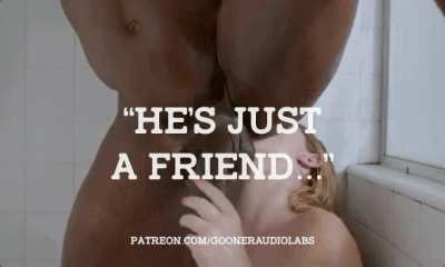 He's just a friend. (Imagefap: Goone<wbr>rAudi<wbr>oLabs<wbr>)
