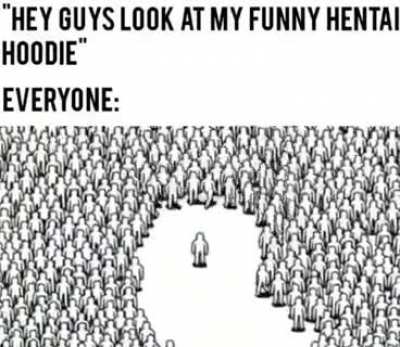 Sees a funny hentai hoodie guy , *vomits*