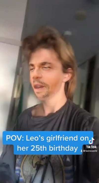POV: Leo's girlfriend on her 25th birthday