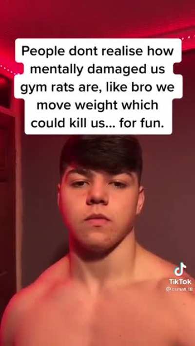 He is mentally damaged