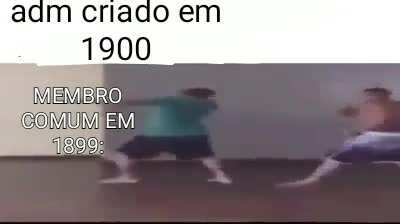 pode vir ademe,vou fazer os tempos antigos voltarem!!!😡🤬