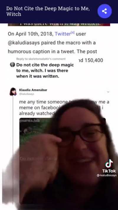 When you find the person who made the “don’t recite the deep magic to me witch” meme