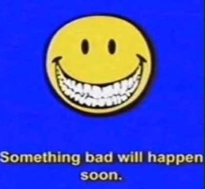 Something bad will happen