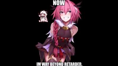 holy shirt.. astolfo retard evolution? Kinda based tho😳😳