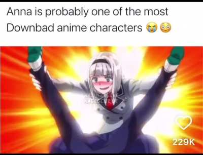 Anna is probably one of the most downbad anime characters 😂😂