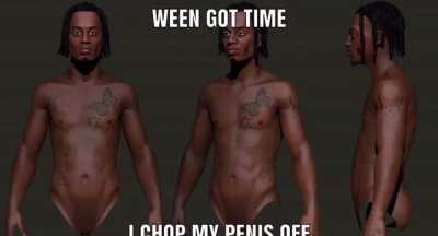 ween got time , i chop my p5nis off