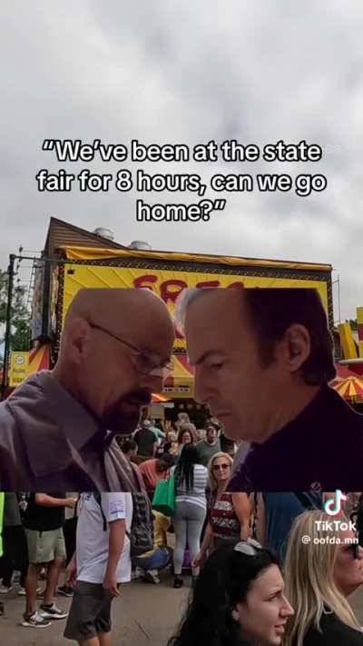 “We’ve been at the State Fair for 8 hours, can we go home?”