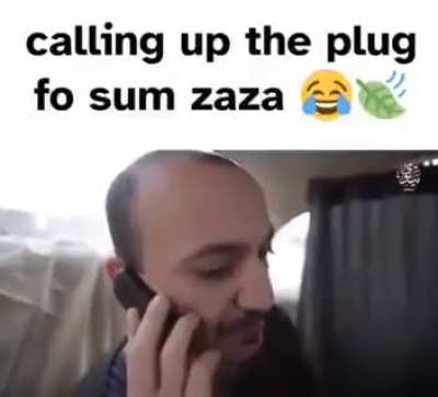 Call up the plug fo sum zaza ðð