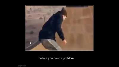 Me when like