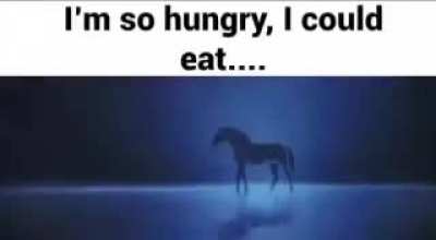 How hungry...
