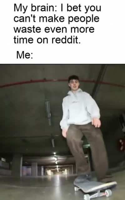 You should be doing something else