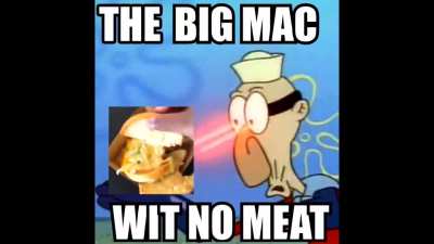BIG MAC WIT NO MEAT