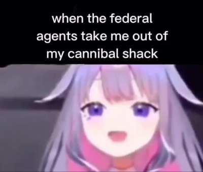 Me when r/cannibals bans me 4 being 13:<<(they didn't lmaooo I get 2 stay)