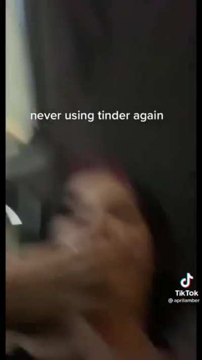Never using tinder again