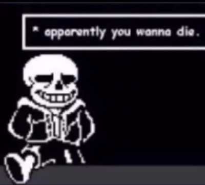 apparently you wanna die