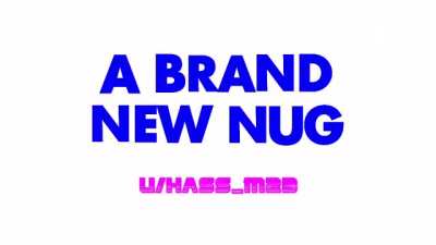 a brand new nug