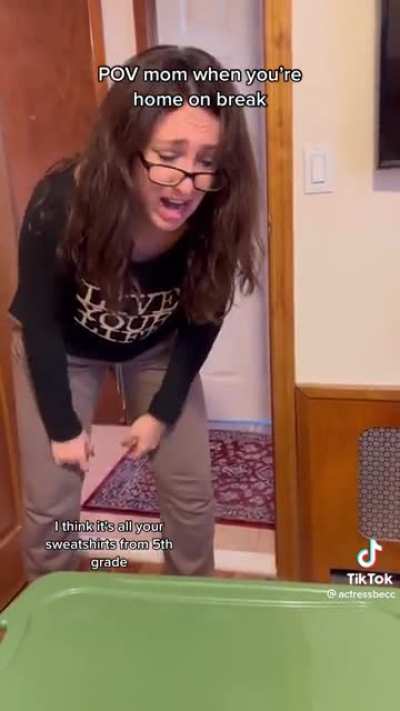 Mom when you're home on break