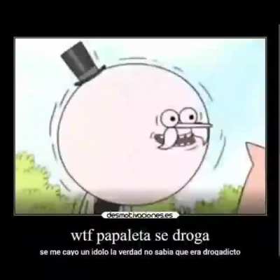 Nooo papaleta no te tenía haci