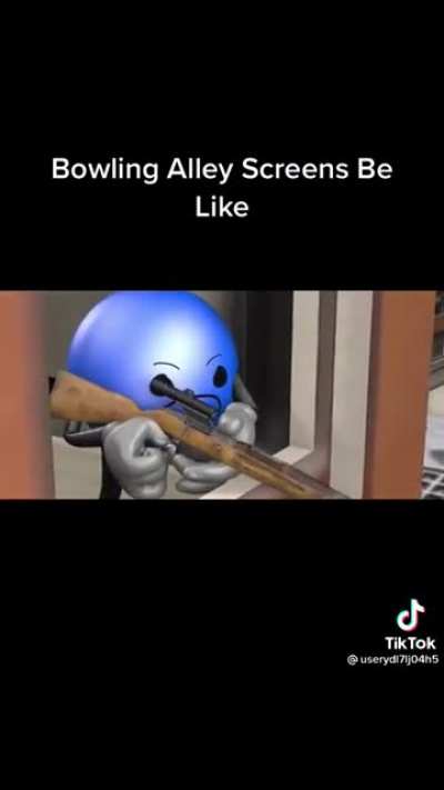 Bowling alley screens be like