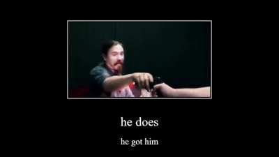 He got him