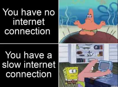 No internet>>>Bad internet