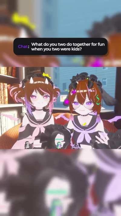 “What do you two do for fun when you were kids?”