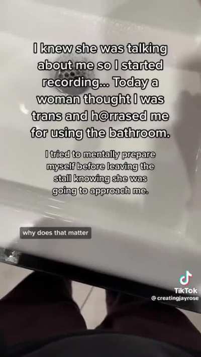 Transphobe freaks out over supposed trans person in bathroom who isnt even trans.
