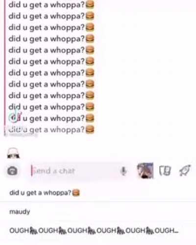 did u get a whoppa? 🍔