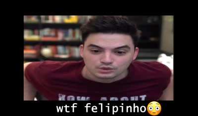 Wtf felipinho😳