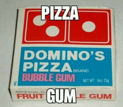 pizza gum