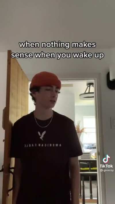 When nothing makes sense when you wake up