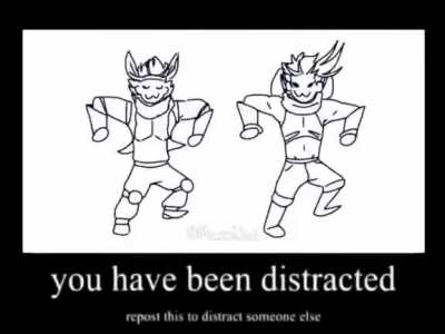 You have been distracted