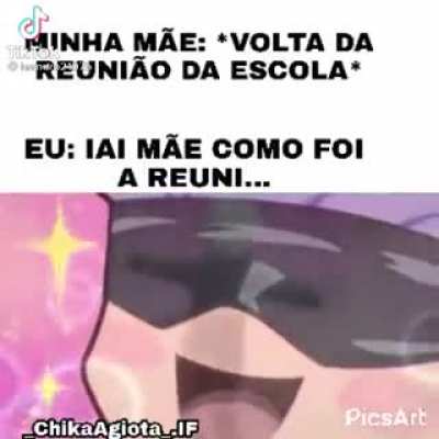Quando sua mãe vai na reunião escolar