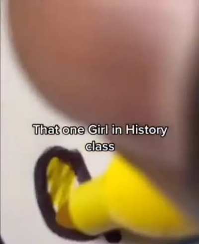 Theres always that one girl at the front of the class