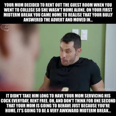 Bad news. Your bully now lives in your house. Oh, and your mom loves serving him and his massive dick. Oh, and she doesn't care if you see or hear them. In fact they think it's funny. To be continued...