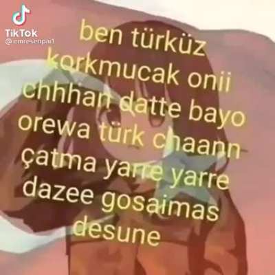 ben türküz korkmucak onii chhhan datte bayo orewa türk chaann çatma yarrre yarrr dazee gosaimas desune