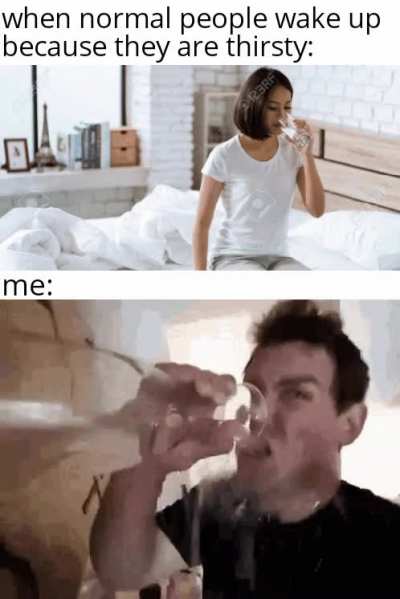 I hate the days when I wake up from thirst