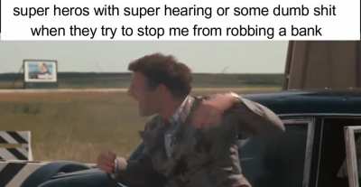 you got super hearing, i got an ak-47