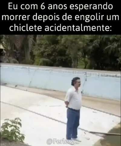 Eu ficava desesperado quando o chiclete 
