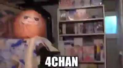 4CHAN be like