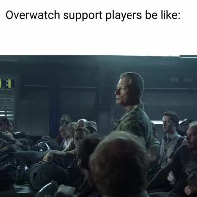 As a support, it's my job to keep you alive!