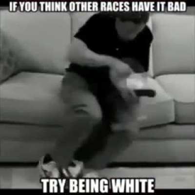 This is what white people have to go through everyday 😢