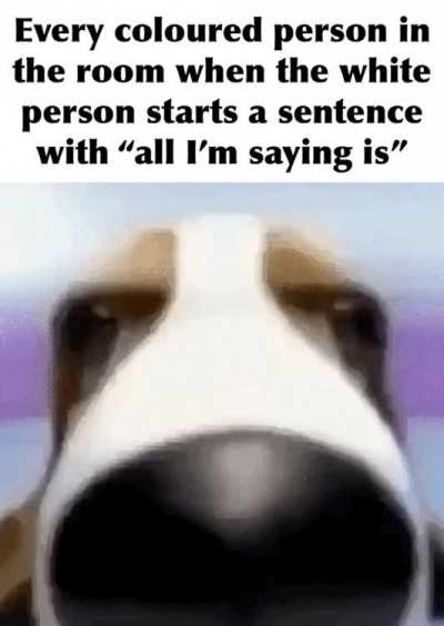 All ya saying is what?