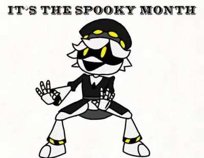 IT IS THE SPOOKY MONTH!!!!