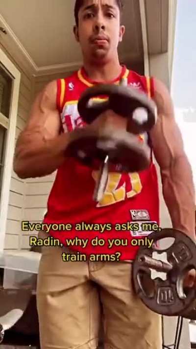 Why he only trains his arms