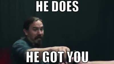 He Got You