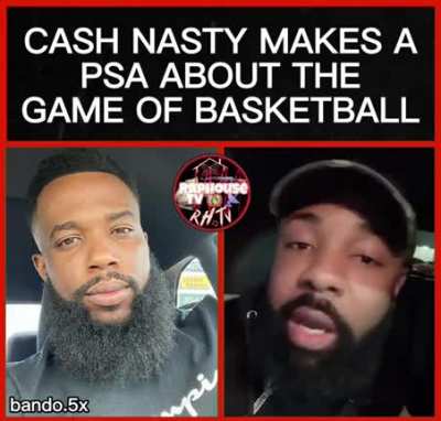 Cash Nasty makes a PSA about the game of basketball